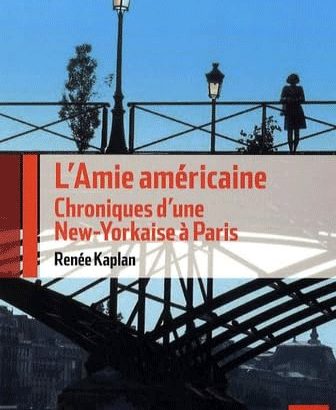 Couverture du livre L'Amie américaine : Chroniques d'une New-Yorkaise à Paris de Renée Kaplan, un récit sur les différences culturelles entre la France et les États-Unis.