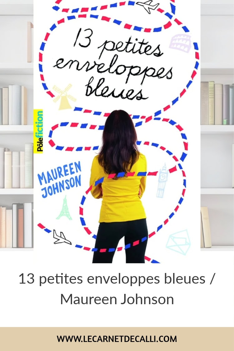 Couverture du livre 13 petites enveloppes bleues de Maureen Johnson, un roman jeunesse qui explore voyage, amour et dépassement de soi.