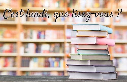 C’est lundi, que lisez-vous ? Rendez-vous lecture hebdomadaire sur le blog.