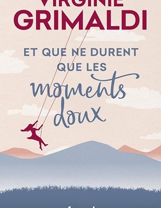 et que ne durent que les moments doux