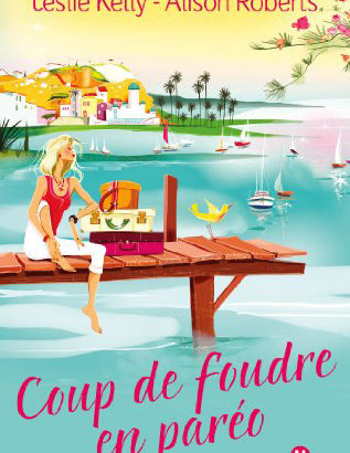 Coup de foudre en paréo / Leslie Kelly - Alison Roberts