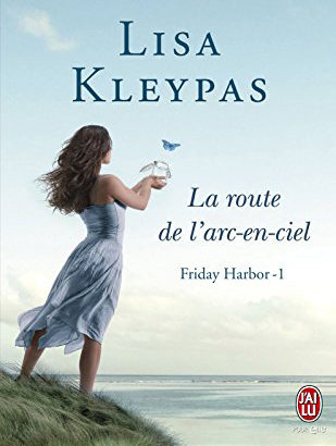 Friday Harbor, tome 1 : La route de l'arc-en-ciel / Lisa Kleypas