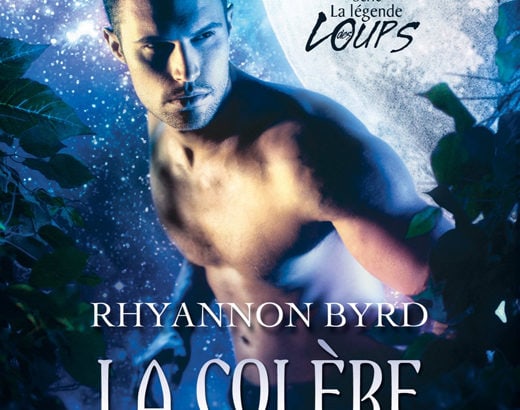 La légende des loups T4 : La colère du loup / Rhyannon Byrd