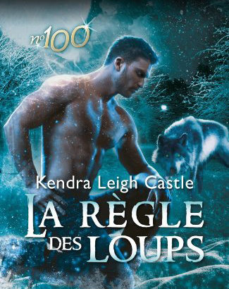 La règle des loups / Kendra Leigh Castle