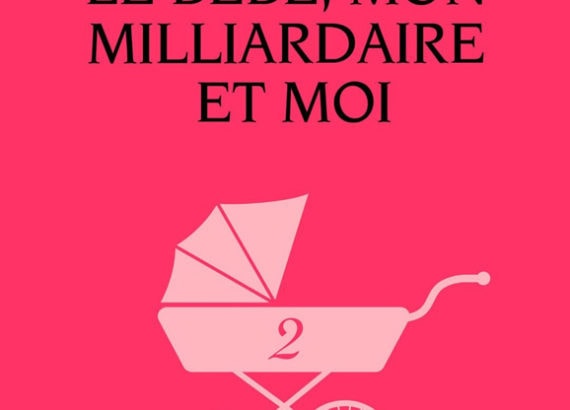 le bebe mon milliardaire et moi tome 2