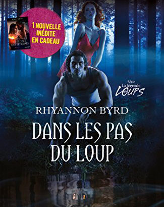La légende des loups T5 : Dans les pas du loup / Rhyannon Byrd