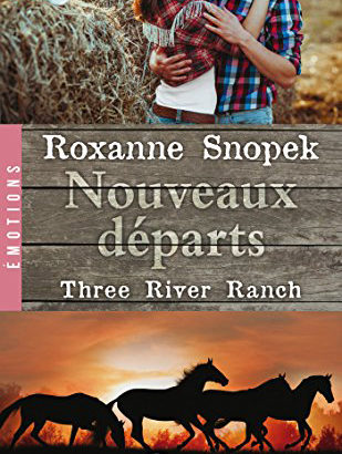 Three River Ranch, tome 2 : Nouveaux départs / Roxanne Snopek