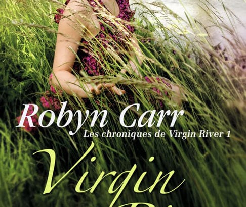 Les chroniques de Virgin River, tome 1 : Virgin River / Robyn Carr