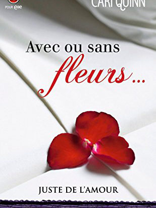 Juste de l'amour, tome 1 : Avec ou sans fleurs... / Cari Quinn