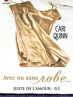 Juste de l'amour, tome 0.5 : Avec ou sans robe... / Cari Quinn