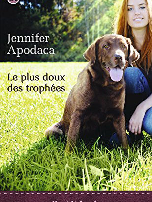 Le plus doux des trophées / Jennifer Apodaca