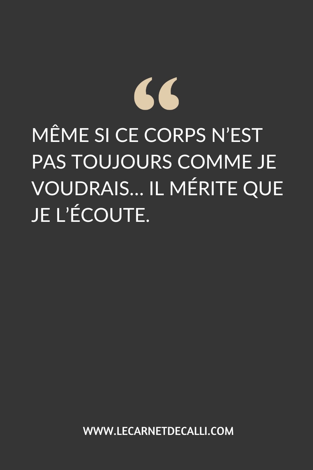 Citation : « Même si ce corps n’est pas toujours comme je voudrais… il mérite que je l’écoute. »