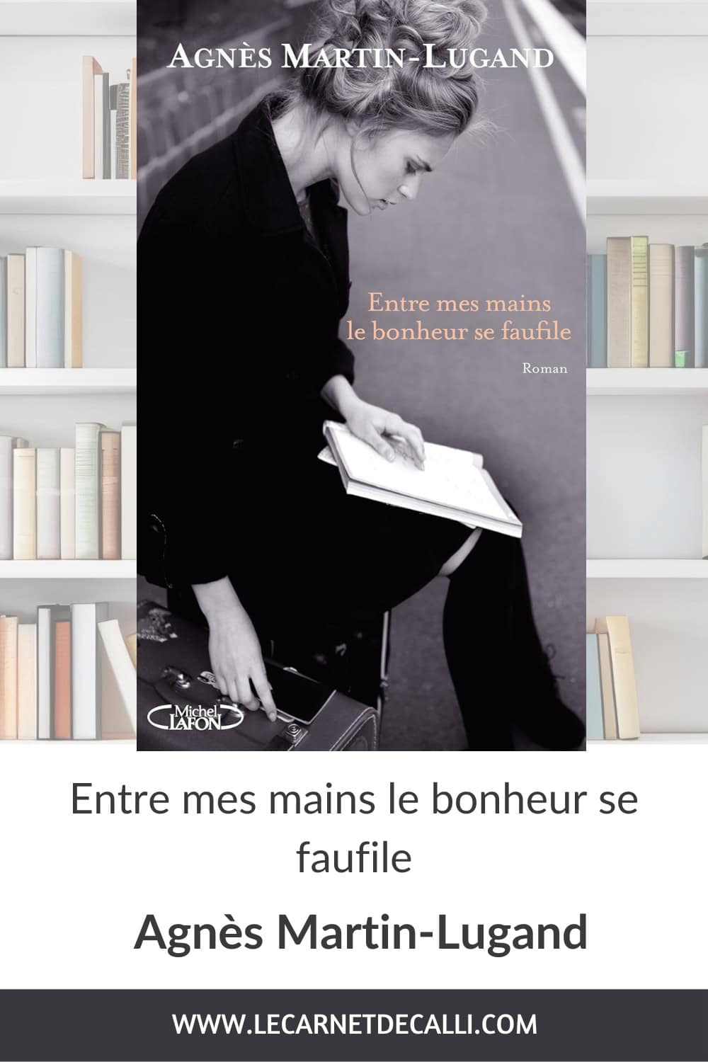 Couverture du livre "Entre mes mains le bonheur se faufile" d'Agnès Martin-Lugand