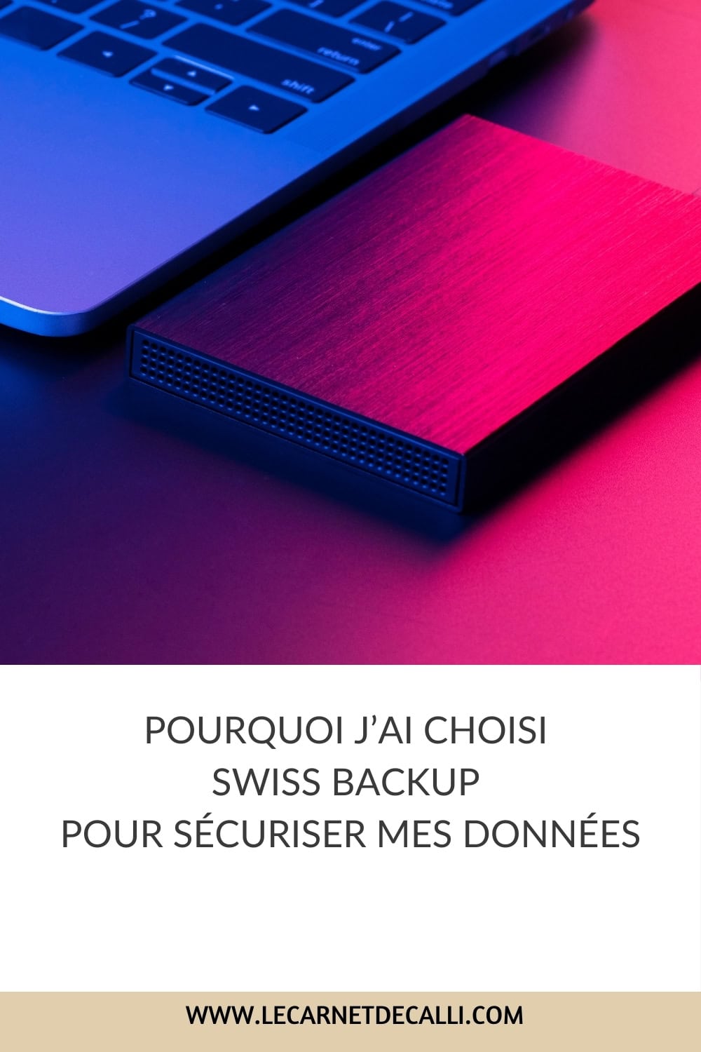 Pourquoi j’ai choisi Swiss Backup pour sécuriser mes données