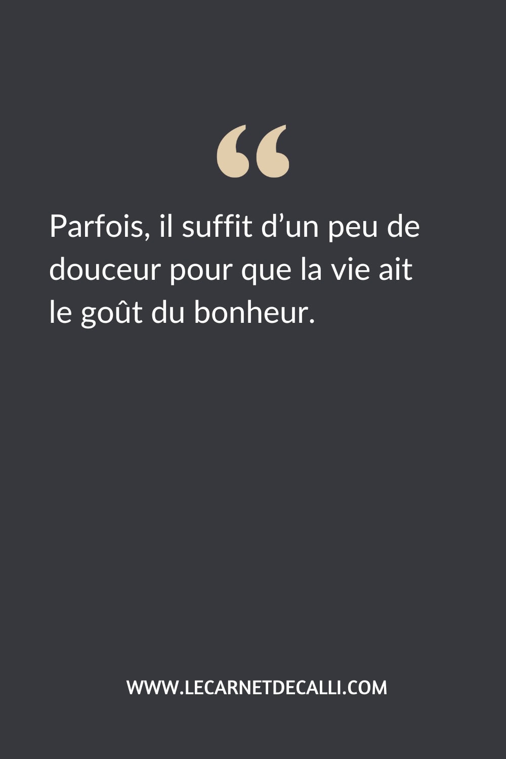 Citation inspirée du roman Cœur Cerise de Cathy Cassidy : “Parfois, il suffit d’un peu de douceur pour que la vie ait le goût du bonheur.”