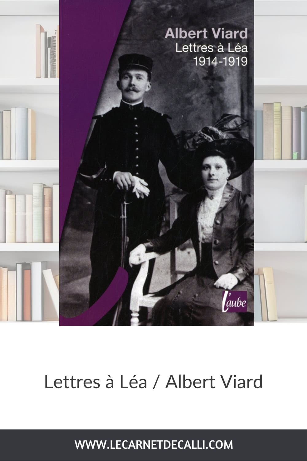 Couverture du livre Lettres à Léa d’Albert Viard présenté sur le blog Le Carnet de Calli