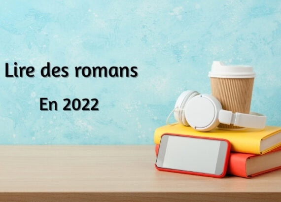 Challenge lecture 2022 : lire des romans et atteindre son objectif annuel.