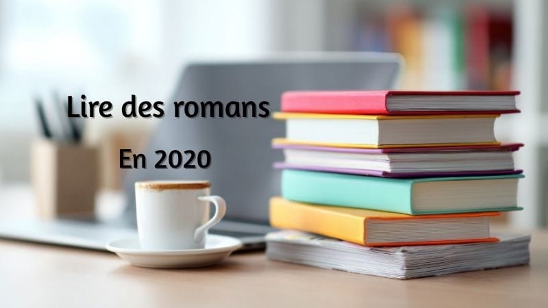 Challenge lecture 2020 : lire des romans et se fixer un objectif de lecture pour l’année.