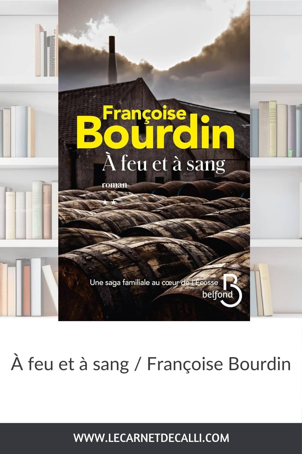 Couverture du roman À feu et à sang de Françoise Bourdin — suite de D’eau et de feu, avec des fûts de whisky et une ambiance écossaise.