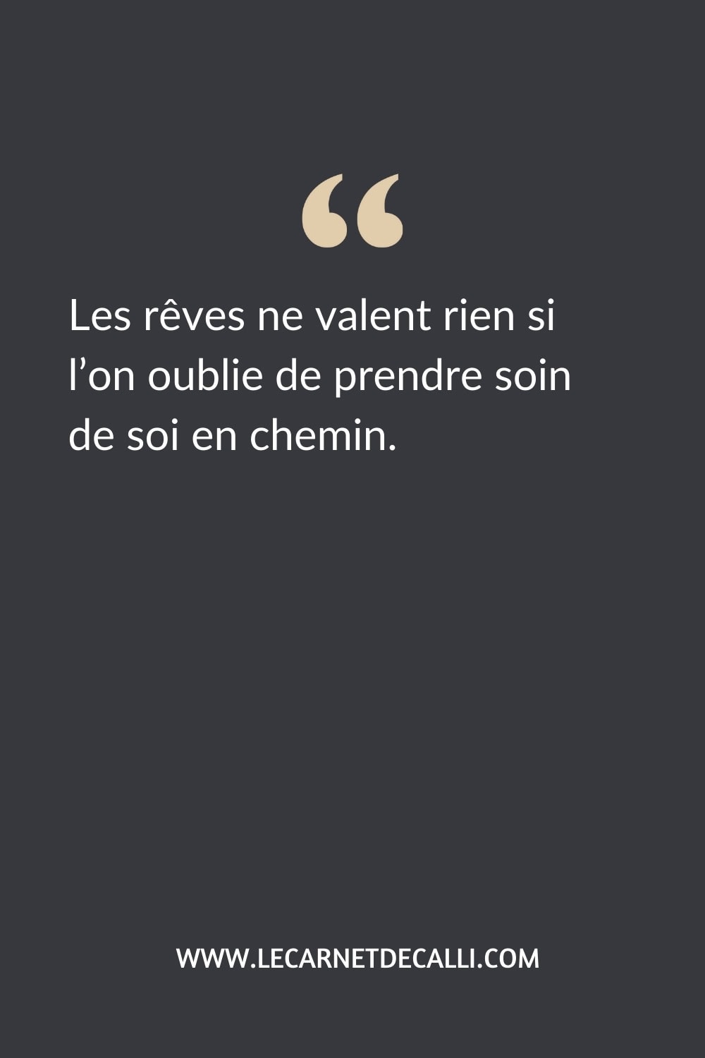 Citation inspirée du livre Cœur mandarine de Cathy Cassidy : “Les rêves ne valent rien si l’on oublie de prendre soin de soi en chemin.”
