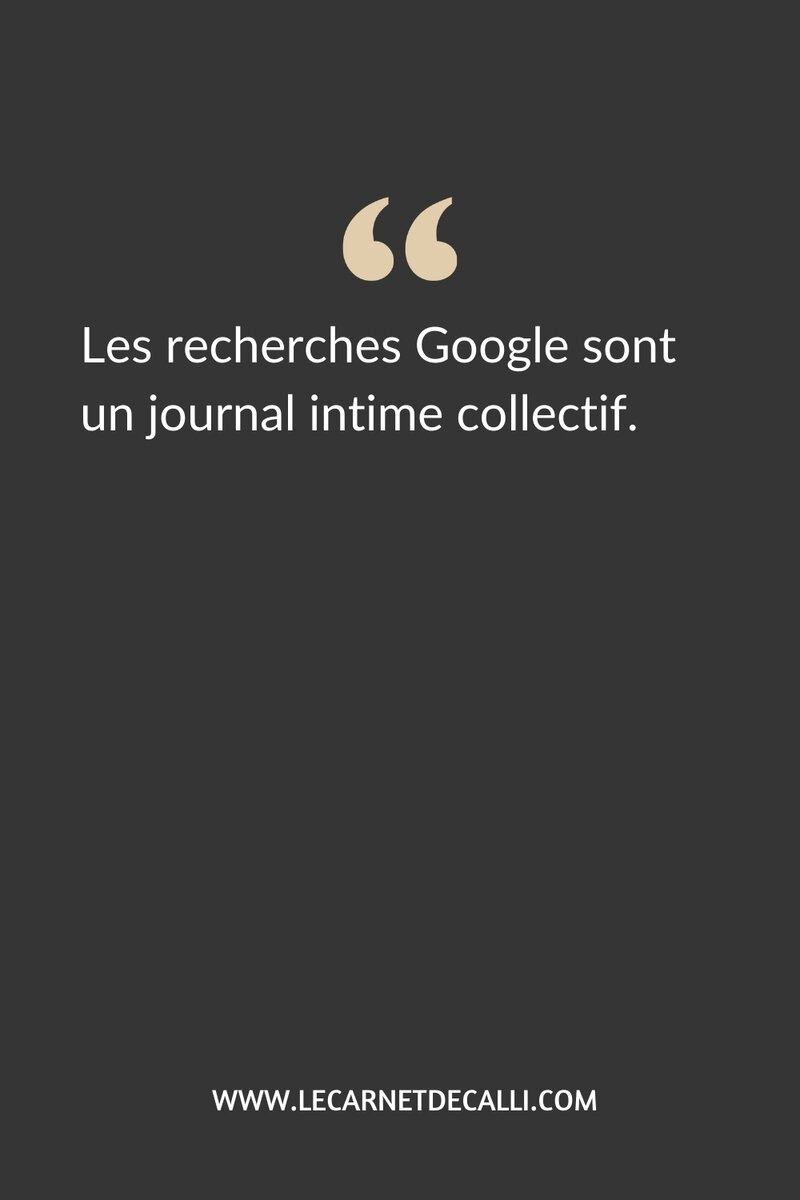 Citation sur les recherches Google comparées à un journal intime collectif en 2025