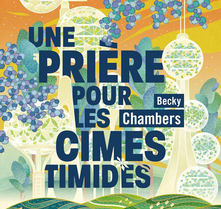 Couverture de Une prière pour les cimes timides de Becky Chambers, éditions L'Atalante