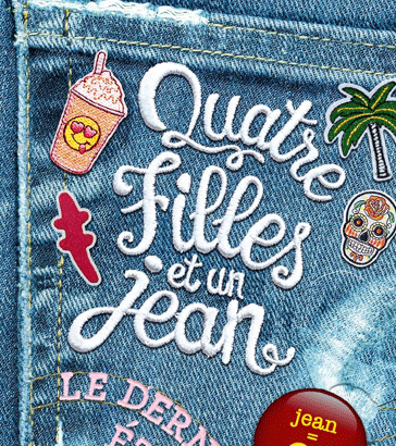 Couverture du livre Quatre filles et un jean tome 4 Le dernier été de Ann Brashares avec un jean décoré